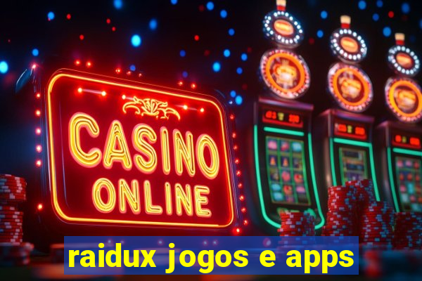 raidux jogos e apps